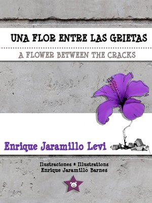 cover image of Una flor entre las grietas * a Flower Between the Cracks